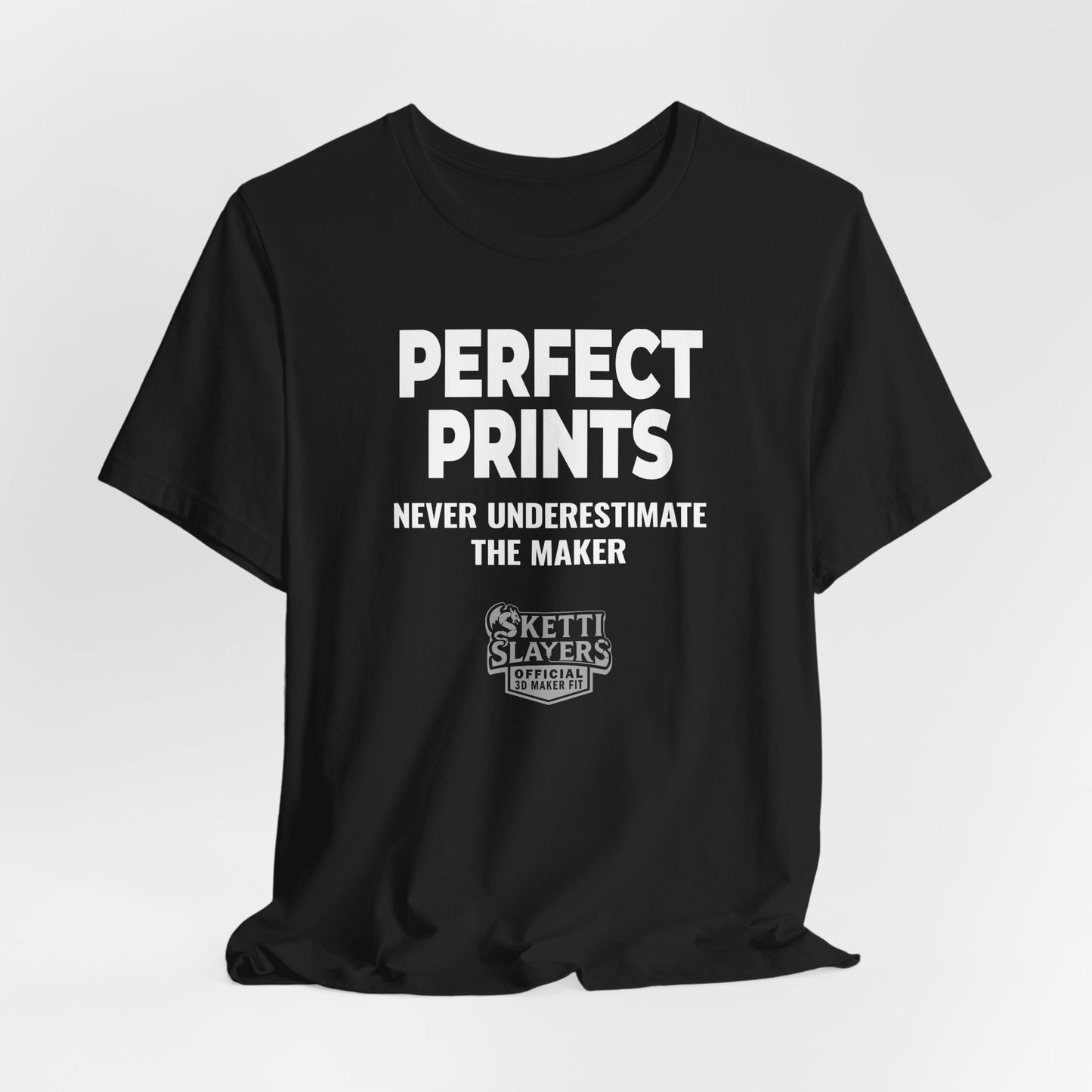 SkettiSlayers – Perfect Prints 3D Printing Maker Pride T-Shirt