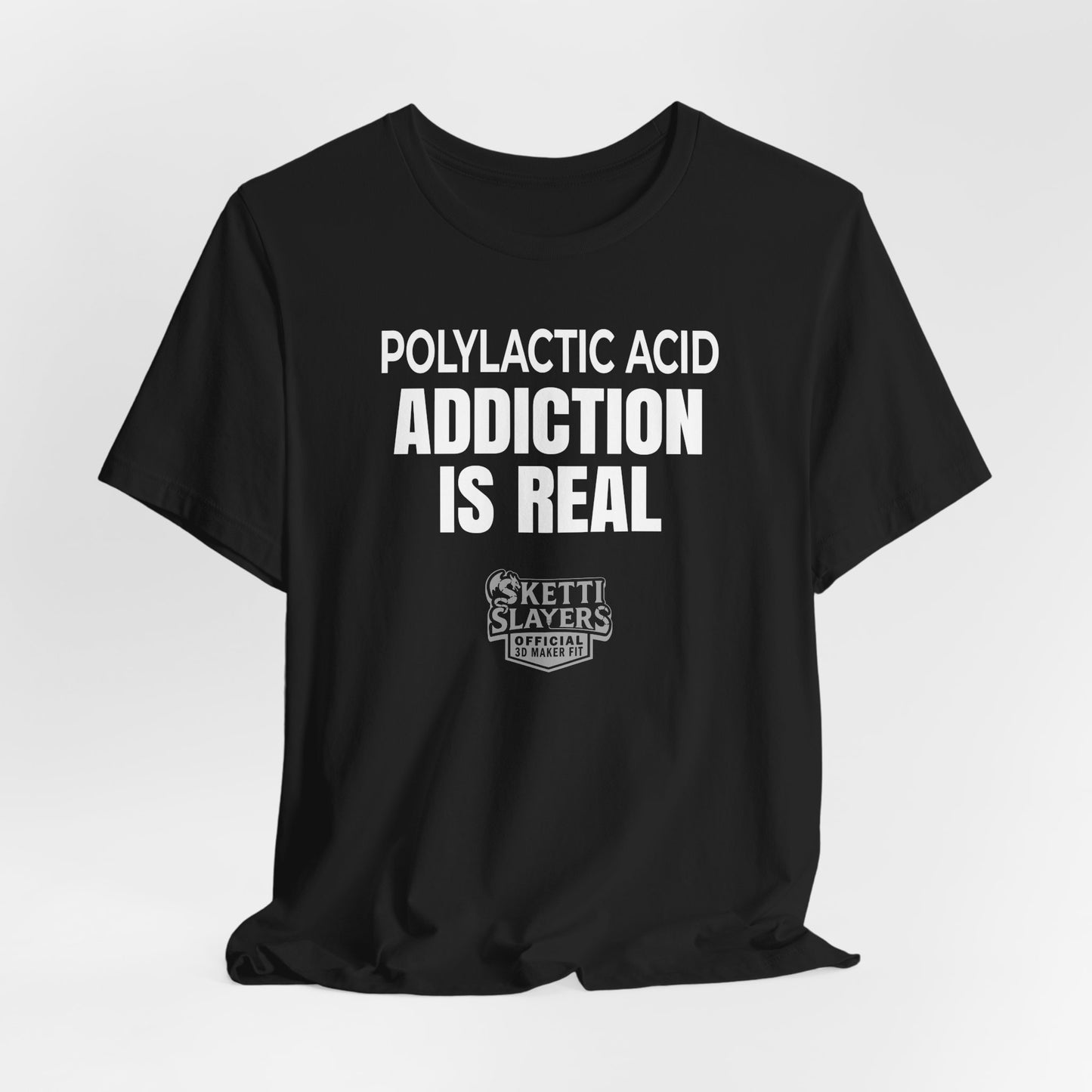 SkettiSlayers – Polylactic Acid Addiction Nerd 3D Printing T-Shirt