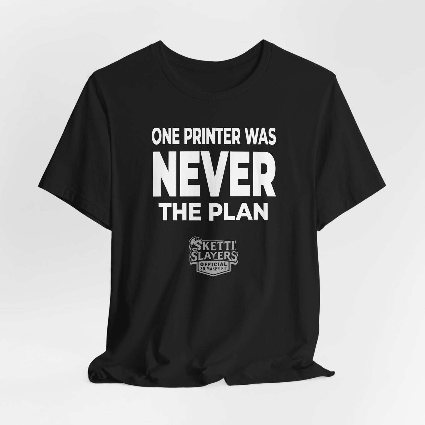 SkettiSlayers – One Printer Away Funny 3D Printing Addiction T-Shirt