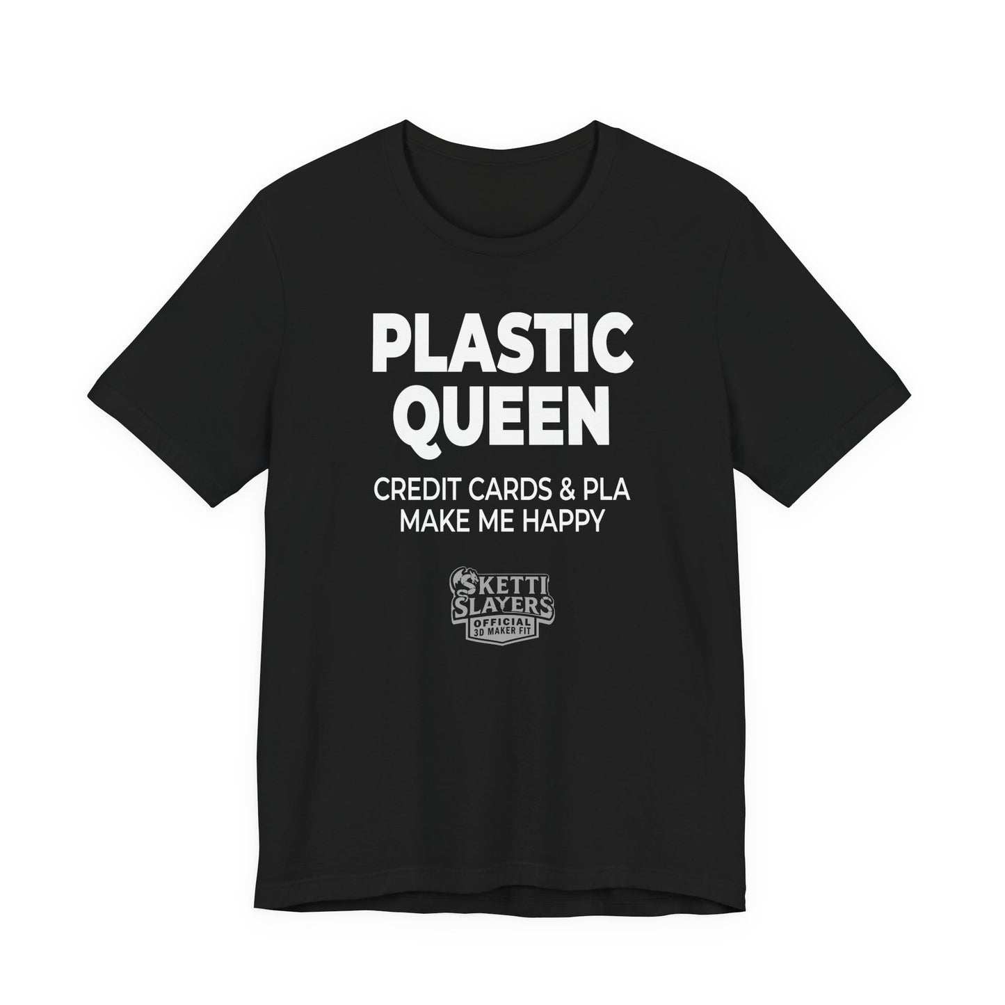 SkettiSlayers – Plastic Queen Funny 3D Printing Maker T-Shirt