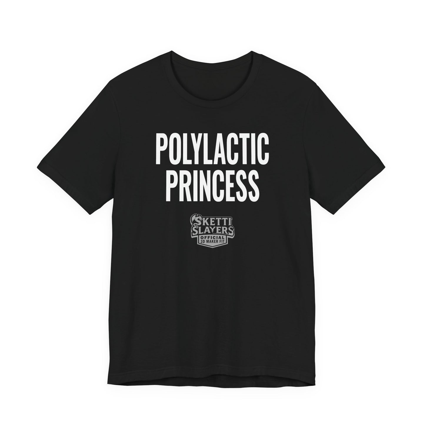 SkettiSlayers – Polylactic Princess PLA 3D Printing Maker T-Shirt