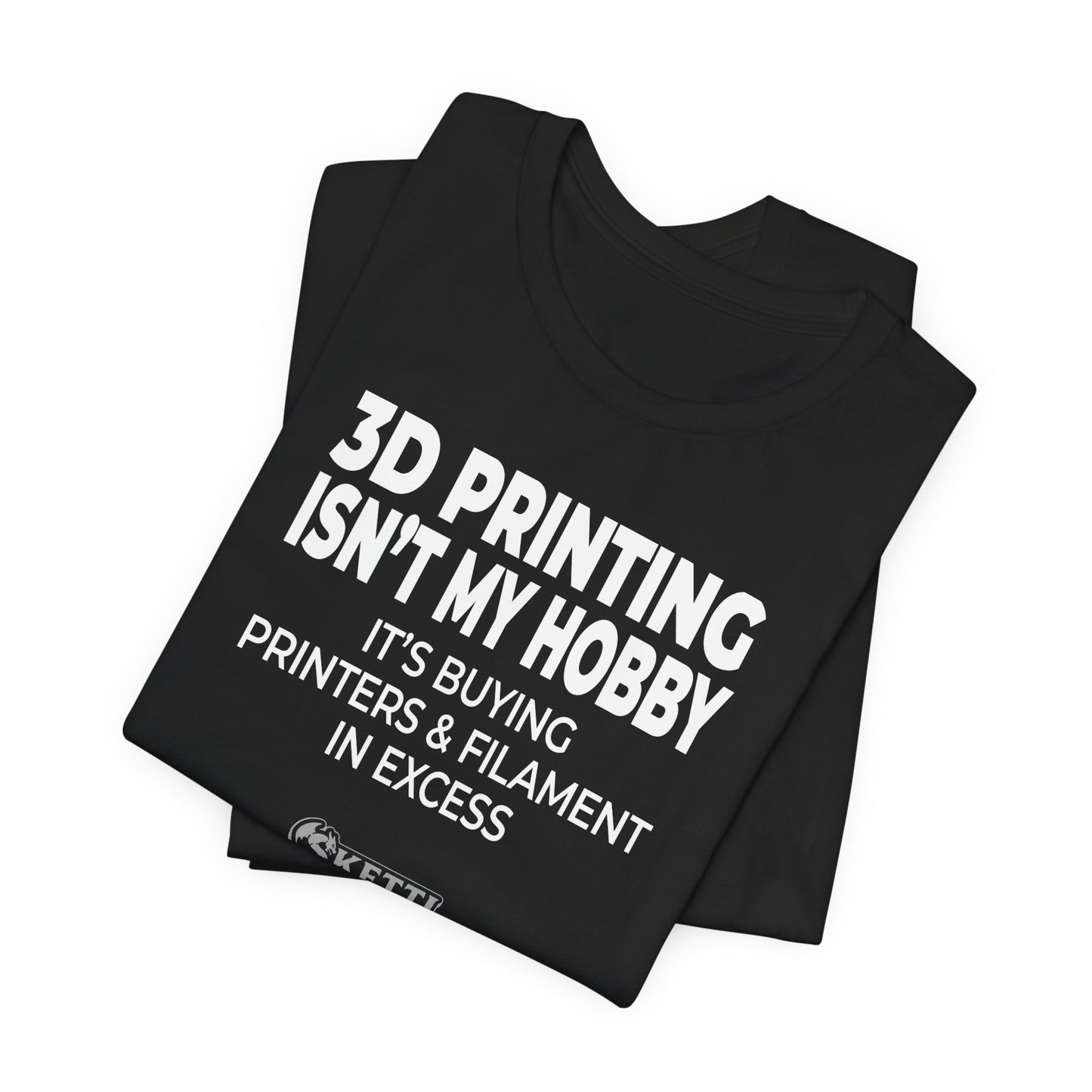 SkettiSlayers – 3D Printing Isn't Cheap Funny Maker Humor T-Shirt