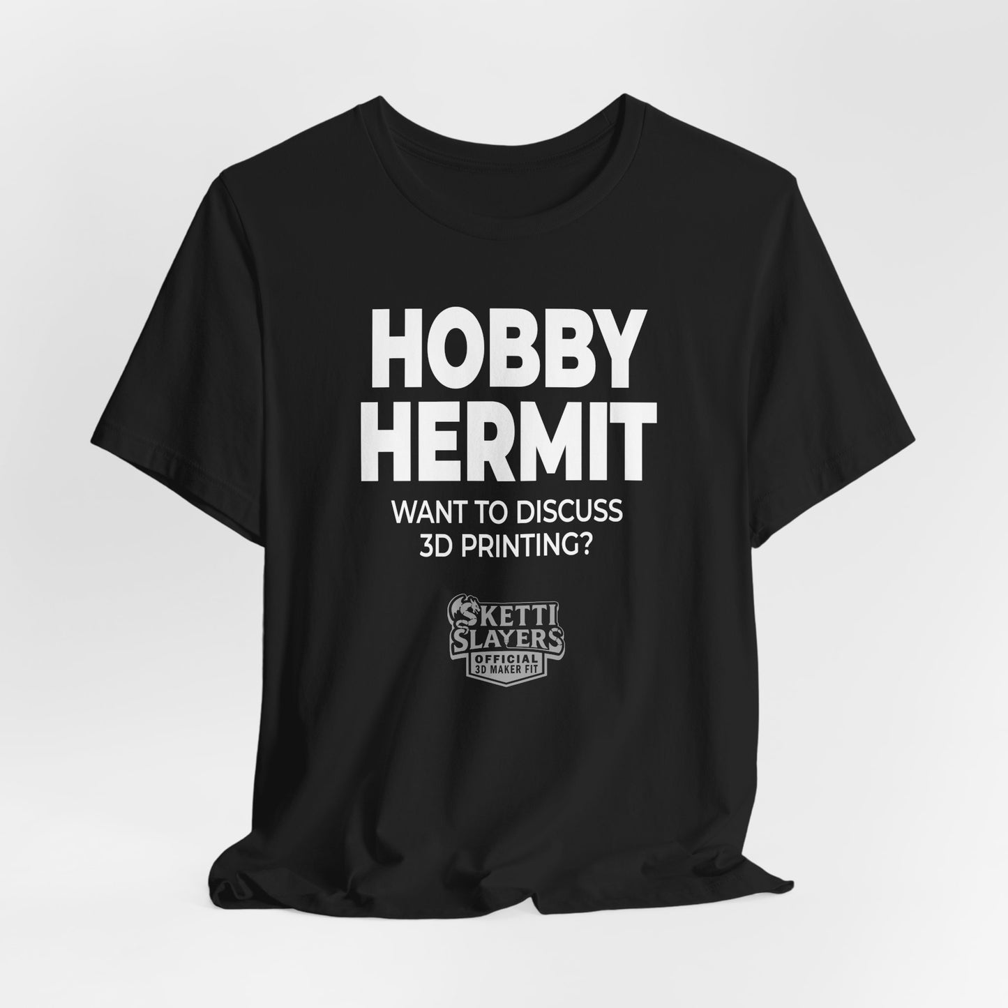 SkettiSlayers – Hobby Hermit Funny 3D Printing Maker T-Shirt