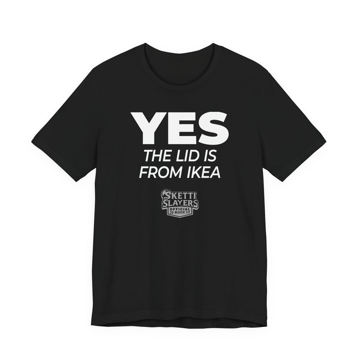 SkettiSlayers – Yes the Lid 3D Print Funny Maker Conversation T-Shirt
