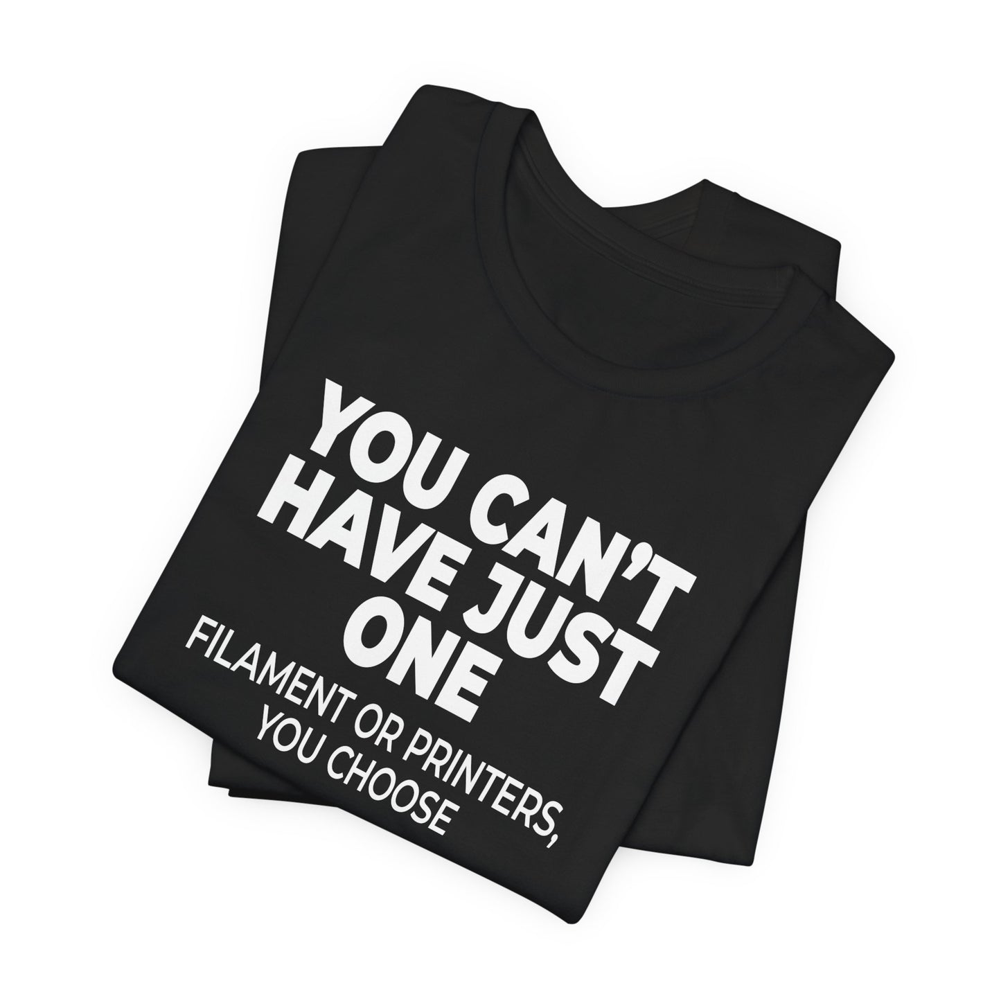 SkettiSlayers – You Can't Have Just One Filament 3D Printer Maker T-Shirt