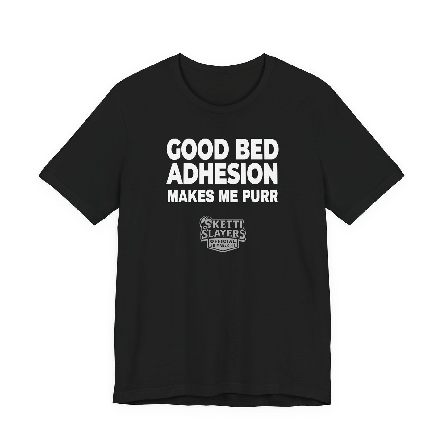 SkettiSlayers – Good Bed Adhesion Makes Me Purr 3D Printing T-Shirt