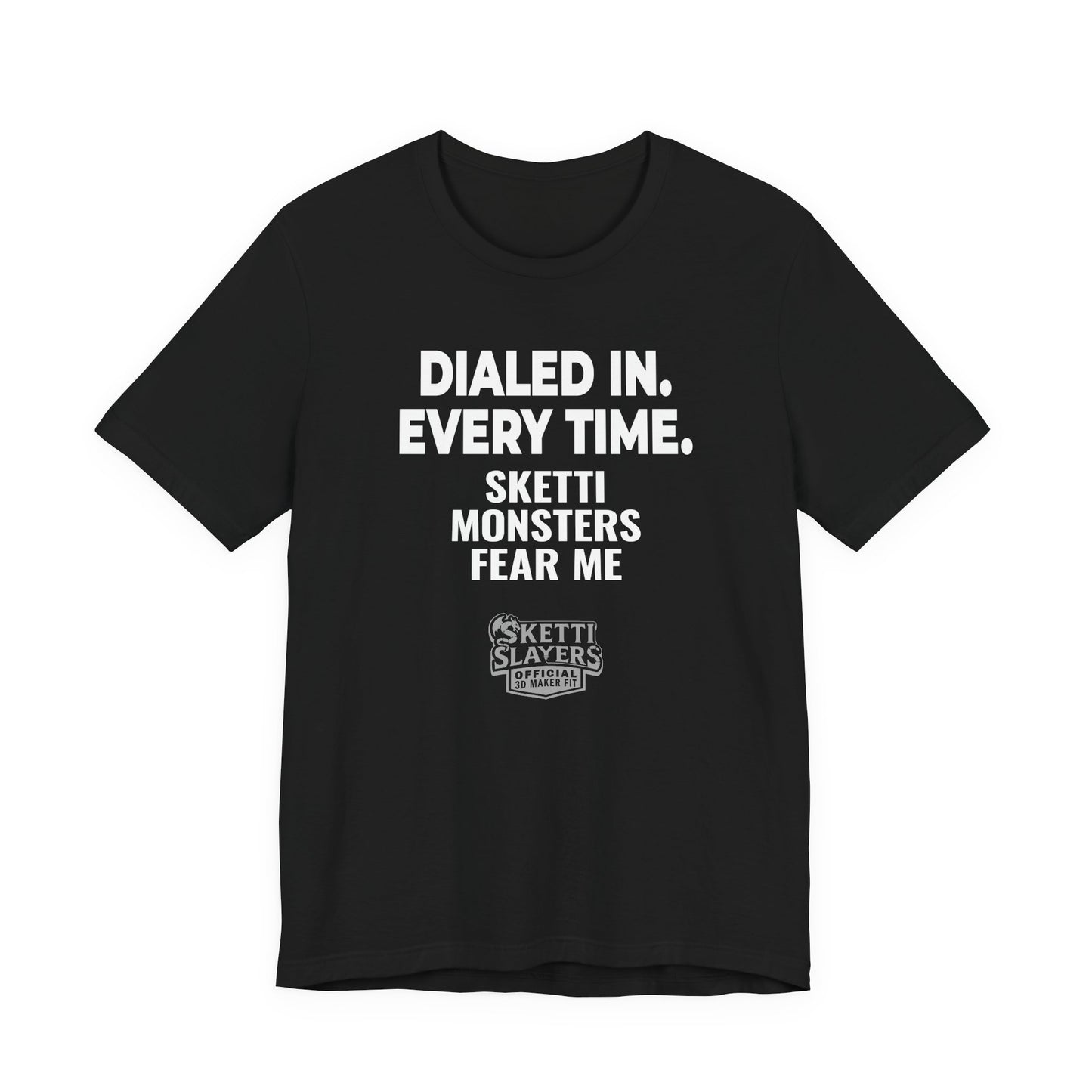 SkettiSlayers – Dialed In every Time 3D Printer T-Shirt