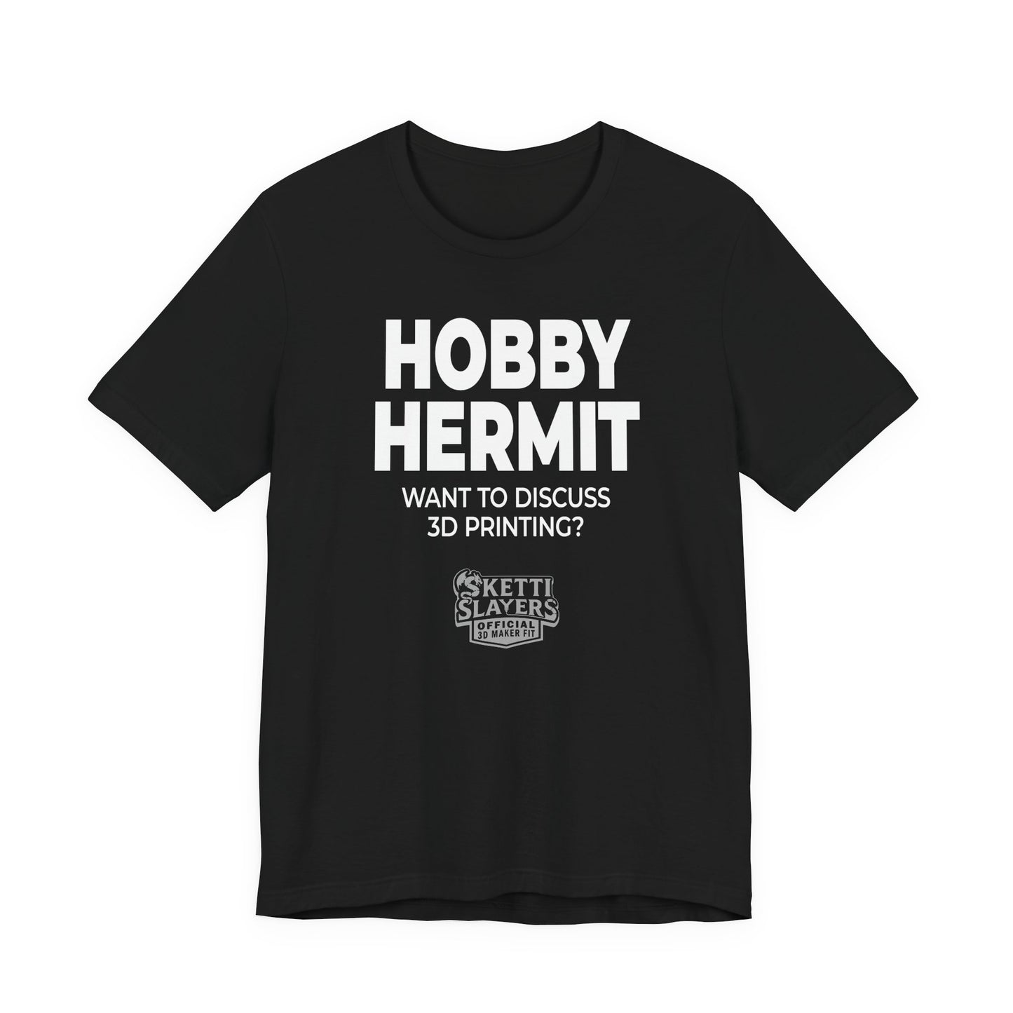 SkettiSlayers – Hobby Hermit Funny 3D Printing Maker T-Shirt
