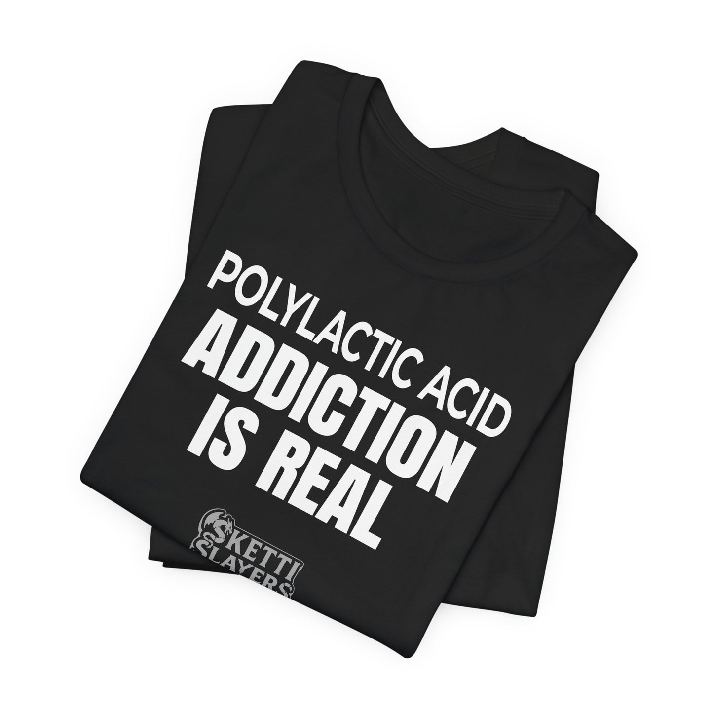 SkettiSlayers – Polylactic Acid Addiction Nerd 3D Printing T-Shirt