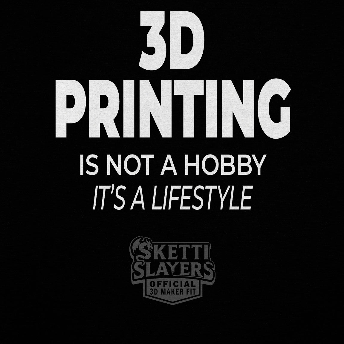 SkettiSlayers – 3D Printing Isn't Cheap Funny Hobby T-Shirt