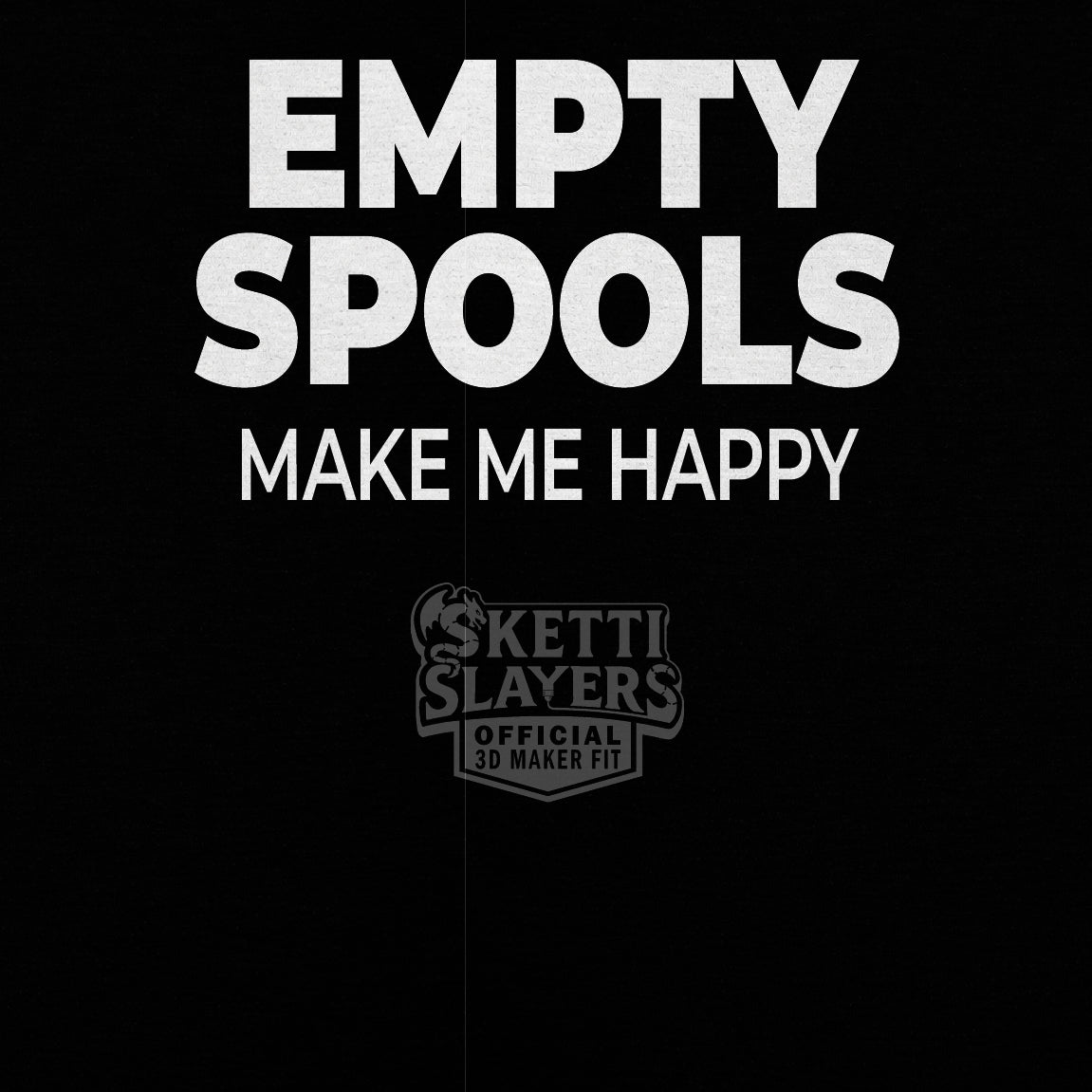 SkettiSlayers – Empty Spools Funny 3D Printing Storage T-Shirt