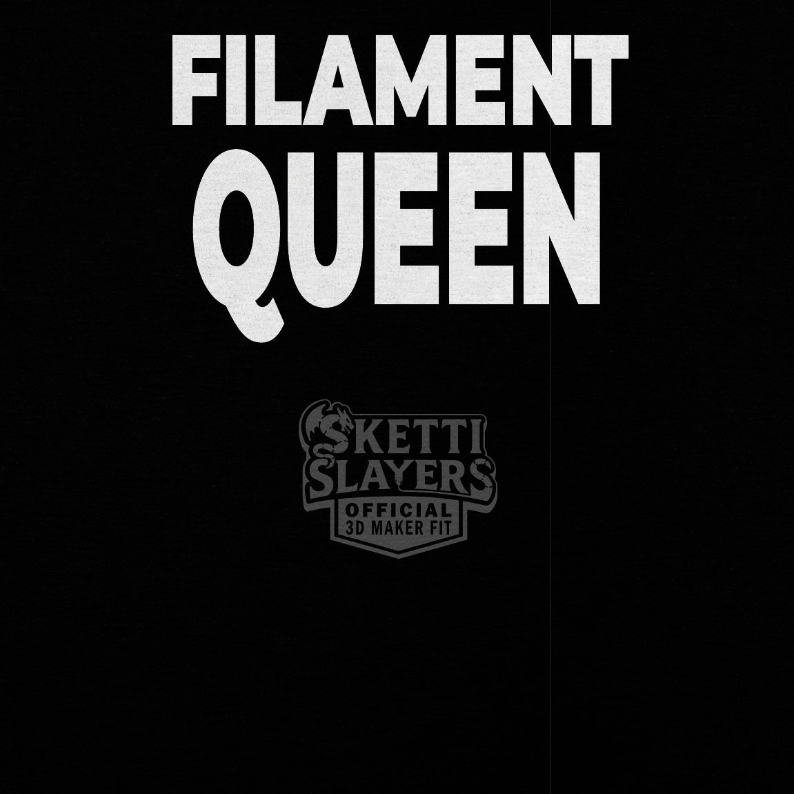 SkettiSlayers – Filament Queen Funny 3D Printing Maker T-Shirt
