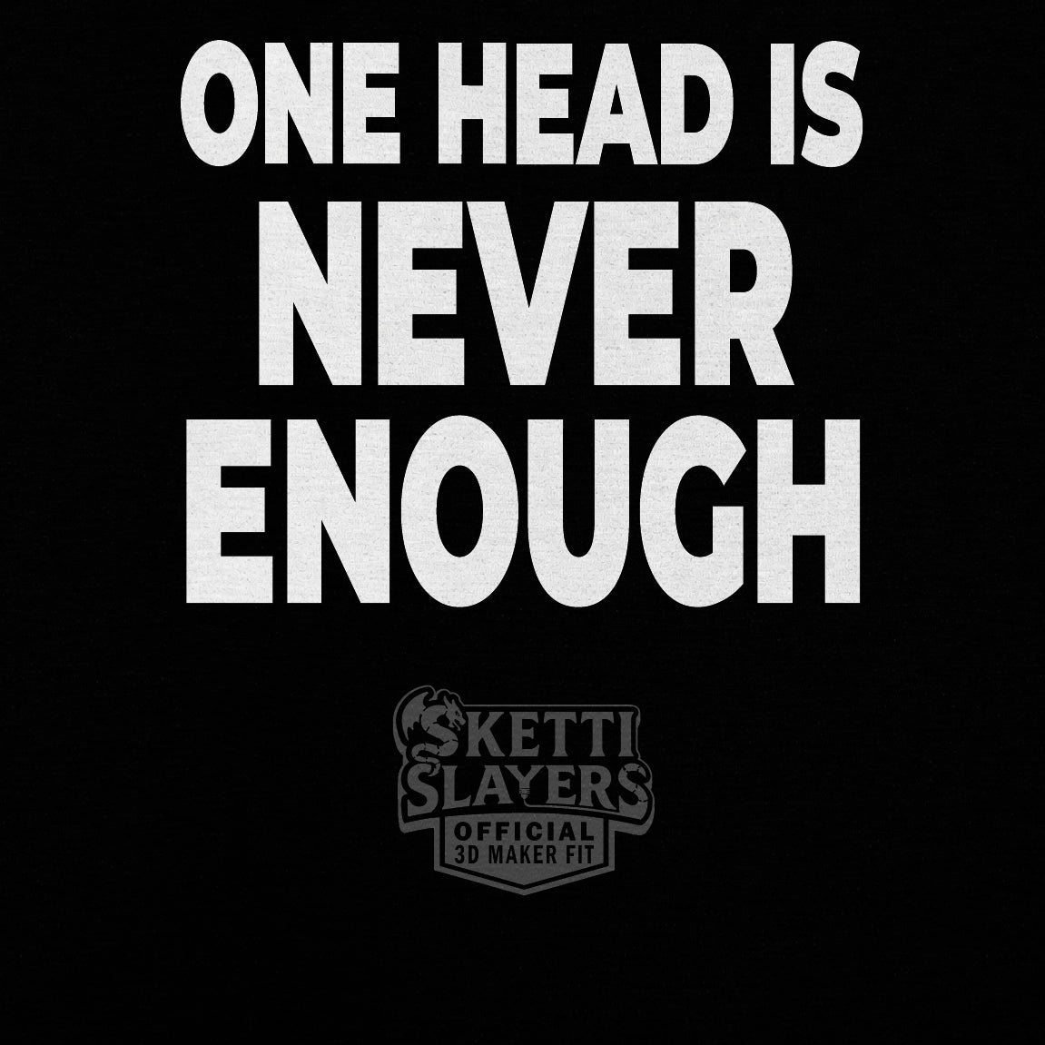 SkettiSlayers – One Head Single Extruder 3D Printer T-Shirt