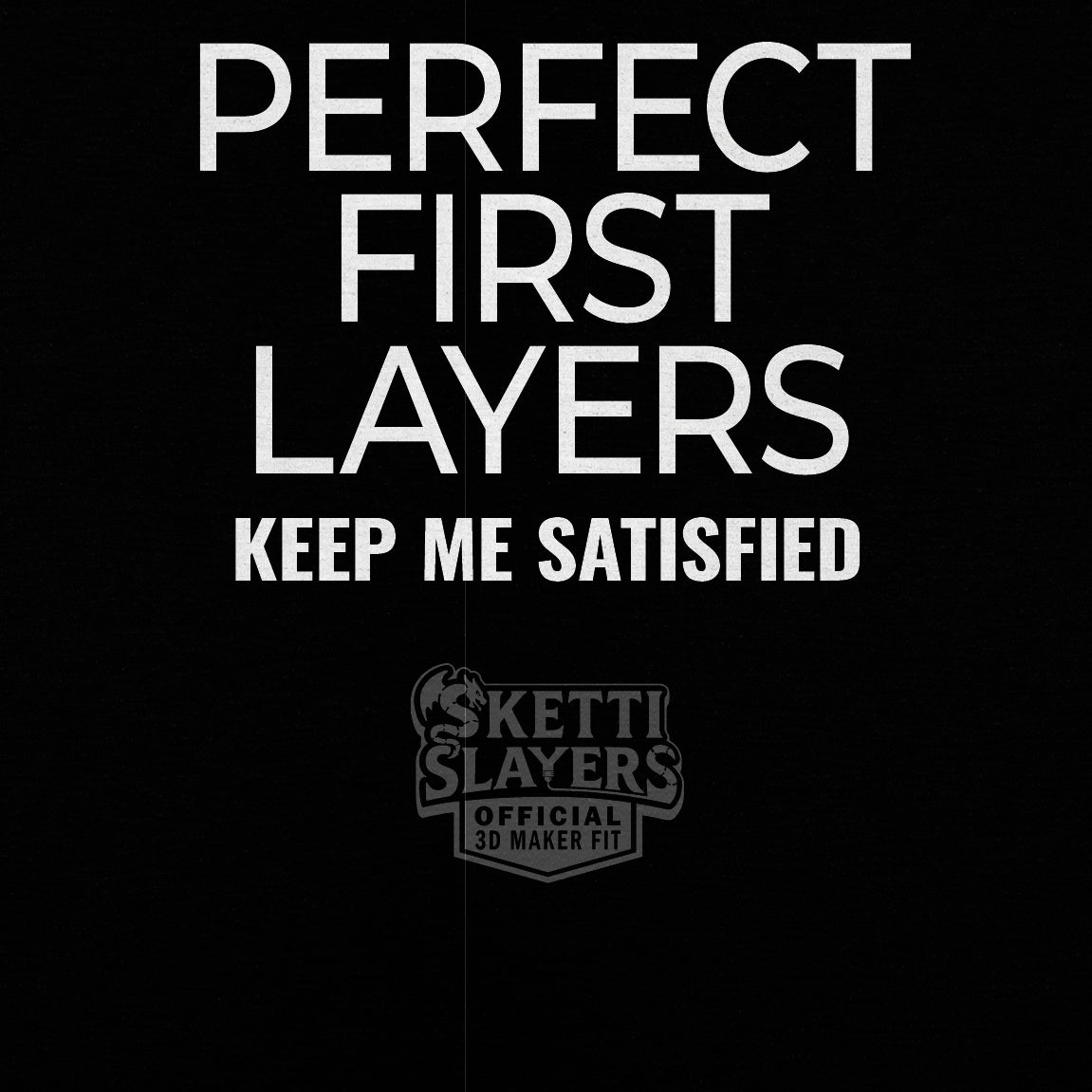 SkettiSlayers – Perfect First Layer 3D Printing Achievement T-Shirt