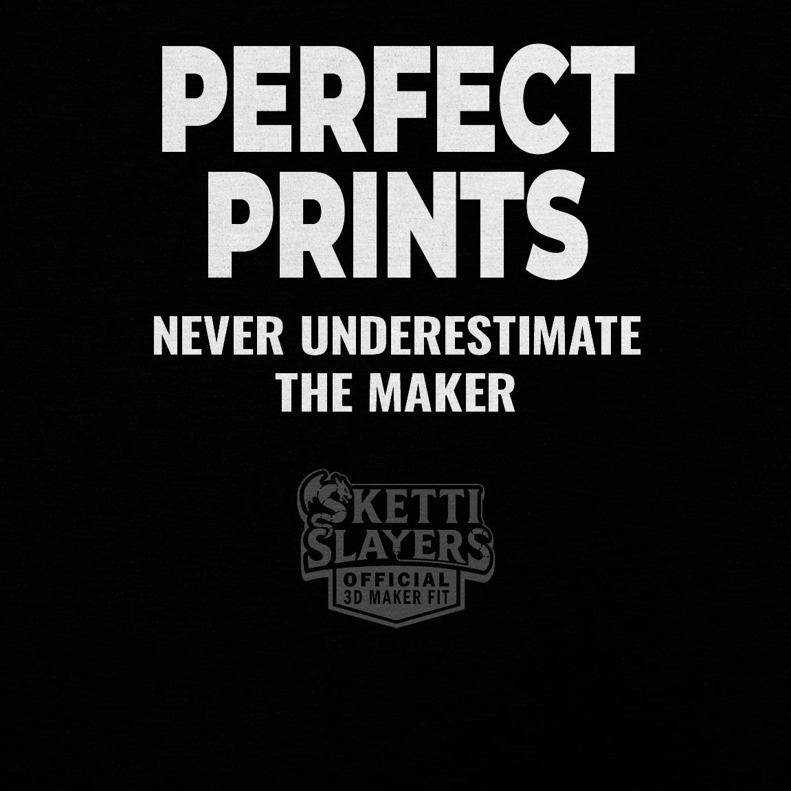 SkettiSlayers – Perfect Prints 3D Printing Maker Pride T-Shirt