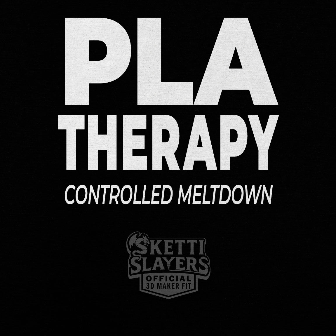 SkettiSlayers – PLA Therapy Meltdown Mental Health 3D Printing T-Shirt