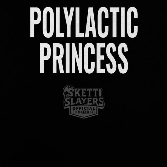 SkettiSlayers – Polylactic Princess PLA 3D Printing Maker T-Shirt